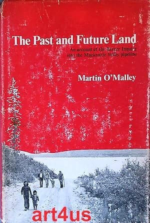 Bild des Verkufers fr The Past and Future Land : An Account of the Berger Inquiry into the MacKenzie Valley Pipeline zum Verkauf von art4us - Antiquariat