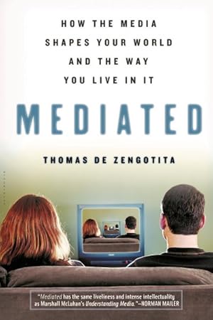 Immagine del venditore per Mediated : How the Media Shapes Your World And the Way We Live in It venduto da GreatBookPrices