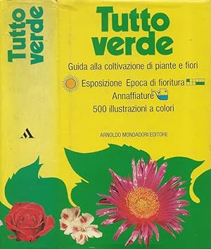 Imagen del vendedor de Il Tuttoverde Guida alla coltivazione di piante e fiori (Esposizione - Epoca di fioritura - Annaffiature) a la venta por Biblioteca di Babele