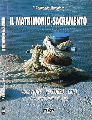 Bild des Verkufers fr Il matrimonio-sacramento Vocazione - Percorso - Crisi (Consigli pastorali e giuridici) zum Verkauf von Biblioteca di Babele