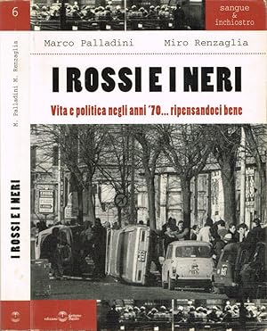 Bild des Verkufers fr I rossi e i neri VIta e politica negli anni '70 ripensandoci bene zum Verkauf von Biblioteca di Babele