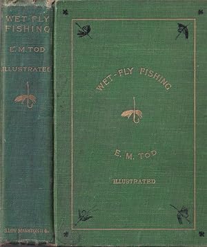 Bild des Verkufers fr WET-FLY FISHING TREATED METHODICALLY. By E.M. Tod. First Edition. zum Verkauf von Coch-y-Bonddu Books Ltd