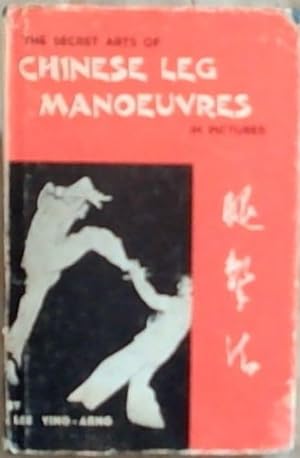 Seller image for The Secret Arts of Chinese Leg Manoeuvres in Pictures for sale by Chapter 1