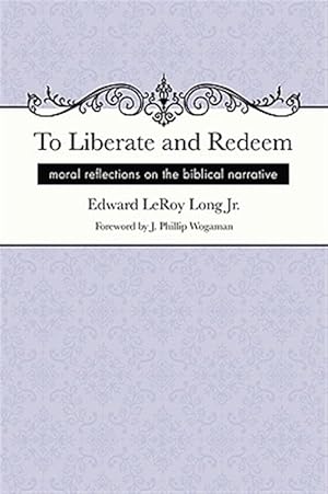 Bild des Verkufers fr To Liberate and Redeem : Moral Reflections on the Biblical Narrative zum Verkauf von GreatBookPrices