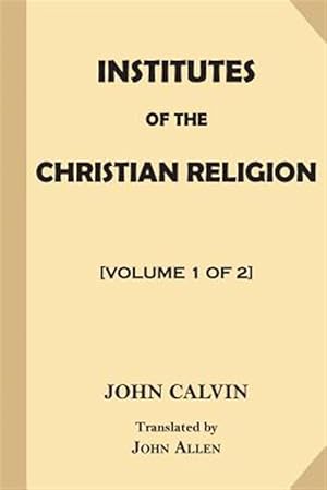 Imagen del vendedor de Institutes of the Christian Religion a la venta por GreatBookPrices