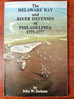 The DELAWARE BAY and RIVER DEFENSES of PHILADELPHIA 1775-1777