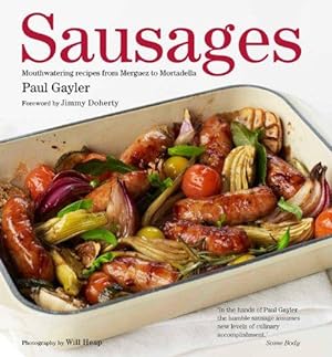 Immagine del venditore per Sausages: Mouthwatering Recipes from Merguez to Mortadella venduto da WeBuyBooks