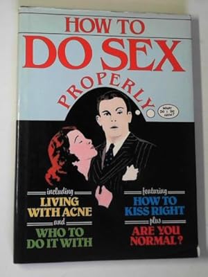 Seller image for How to do sex properly for sale by Cotswold Internet Books