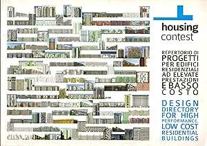 Housing contest : repertorio di progetti per edifici residenziali ad elevate prestazioni e basso ...