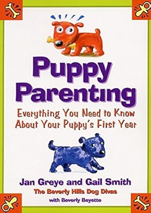 Image du vendeur pour Puppy Parenting: Everything You Need to Know About Your Puppy's First Year mis en vente par Reliant Bookstore