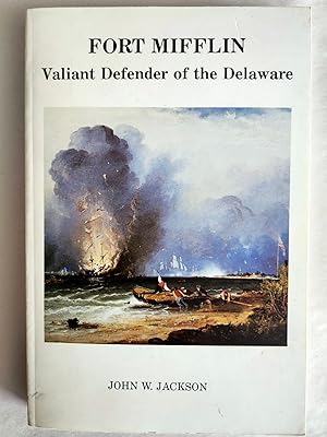FORT MIFFLIN Valiant Defender of the Delaware