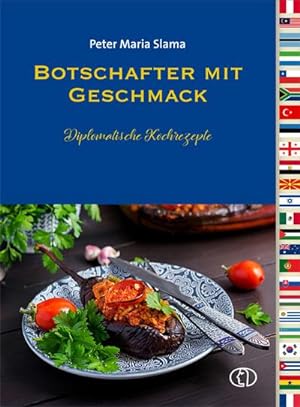 Seller image for Botschafter mit Geschmack : Diplomatische Kochrezepte for sale by AHA-BUCH GmbH