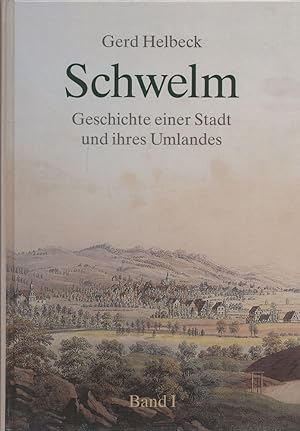 Schwelm. Geschichte einer Stadt und ihres Umlandes. Band 1: Von den Anfängen im Mittelalter bis z...
