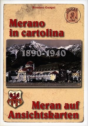 Merano in cartolina. Meran auf Ansichtskarten. 1890 - 1940.