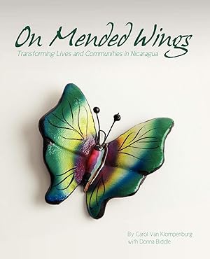 Seller image for On Mended Wings: Transforming Lives and Communities in Nicaragua (1) (The Nehemiah Center - Nicaragua) for sale by Redux Books