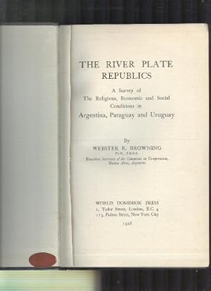 Seller image for THE RIVER PLATE REPUBLICS, a survey of the religious, economic and social conditions in Argentina, Paraguay and Uruguay for sale by Redux Books