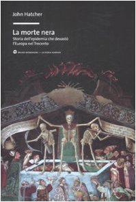 La morte nera. Storia dell'epidemia che devastò l'Europa nel Trecento