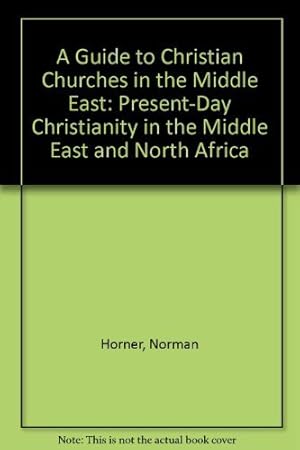 Immagine del venditore per A Guide to Christian Churches in the Middle East: Present-Day Christianity in the Middle East and North Africa venduto da Redux Books