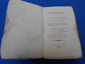 Histoire de la Révolution du 10 Août 1792. Des causes qui l'ont produit des évènements qui l'ont ...