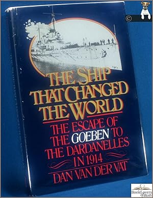 Bild des Verkufers fr The Ship That Changed the World: The Escape of the Goeben to the Dardanelles in 1914 zum Verkauf von BookLovers of Bath
