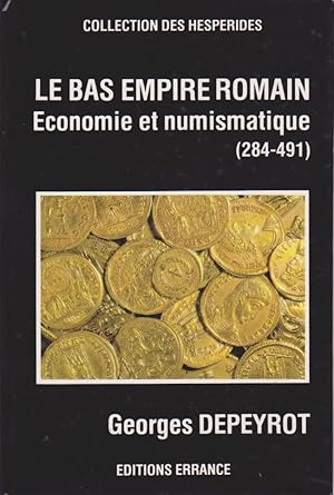 Bild des Verkufers fr Le Bas-Empire romain. Economie et numismatique (284-491). zum Verkauf von Librairie du Bacchanal