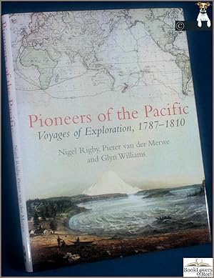 Seller image for Pioneers of the Pacific: Voyages of Exploration 1787-1810 for sale by BookLovers of Bath