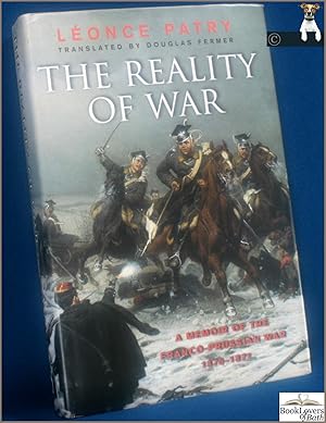 Seller image for The Reality of War: A Memoir of the Franco-Prussian War and the Paris Commune 1870-1 for sale by BookLovers of Bath