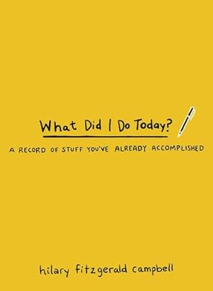 Seller image for What Did I Do Today?: A Record of Stuff You've Already Accomplished by Campbell, Hilary Fitzgerald [Spiral-bound ] for sale by booksXpress