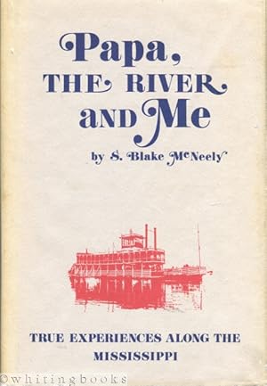 Seller image for Papa, the River and Me: True Experiences Along the Mississippi River for sale by Whiting Books