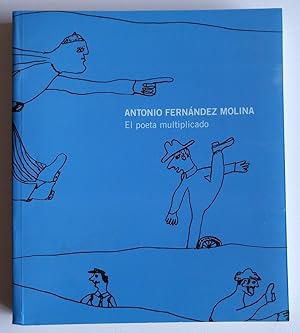 Imagen del vendedor de Antonio Fernndez Molina. El poeta multiplicado. a la venta por El libro que vuela