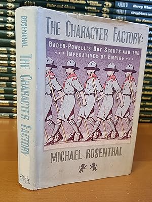 Seller image for The Character Factory: Baden-Powell's Boy Scouts and the Imperative of Empire for sale by D & M Books, PBFA