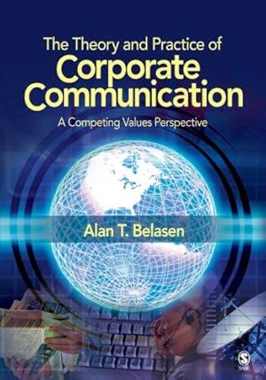 Image du vendeur pour The Theory and Practice of Corporate Communication: A Competing Values Perspective mis en vente par Giant Giant