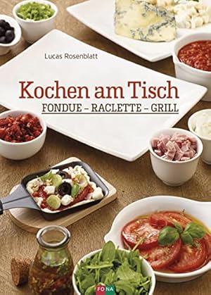 Bild des Verkufers fr Kochen am Tisch: Fondue - Raclette - Grill zum Verkauf von WeBuyBooks