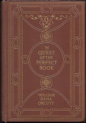 IN QUEST OF THE PERFECT BOOK Reminiscences & Reflections of a Bookman.