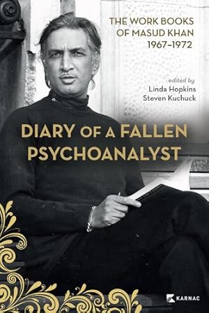Immagine del venditore per Diary of a Fallen Psychoanalyst: The Work Books of Masud Khan 1967-1972 [Paperback ] venduto da booksXpress