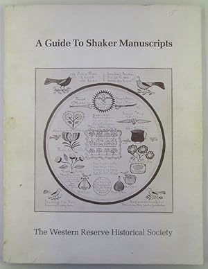 Guide to Shaker Manuscripts in the Library of the Western Reserve Historical Society. With an Inv...