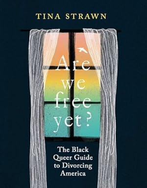 Seller image for Are We Free Yet?: The Black Queer Guide to Divorcing America by Strawn, Tina [Paperback ] for sale by booksXpress