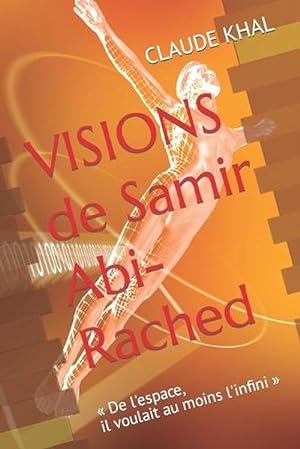 Bild des Verkufers fr VISIONS de Samir Abi-Rached: de l'espace, il Voulait Au Moins L'infini (Paperback) zum Verkauf von Grand Eagle Retail
