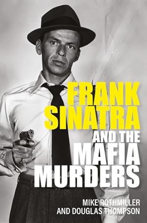 Seller image for Frank Sinatra and the Mafia Murders by Thompson, Douglas, Rothmiller, Mike [Paperback ] for sale by booksXpress