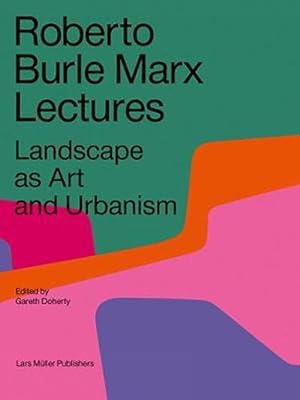 Seller image for Roberto Burle Marx Lectures: Landscape as Art and Urbanism (Paperback) for sale by Grand Eagle Retail