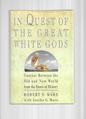 IN QUEST OF THE GREAT WHITE GODS: Contact Between The Old And New World From The Dawn Of History