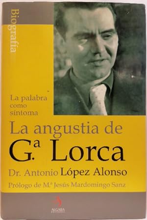 Seller image for La angustia de Federico Garca Lorca: las palabras cmo sntoma for sale by SalvaLibros