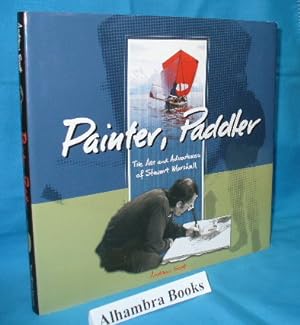 Seller image for Painter, Paddler : The ARt and Adventures of Stewart Marshall for sale by Alhambra Books