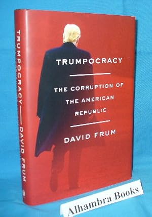 Trumpocracy : The Corruption of the American Republic