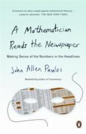 Seller image for A Mathematician Reads the Newspaper : Making Sense of the Numbers in the Headlines for sale by Smartbuy