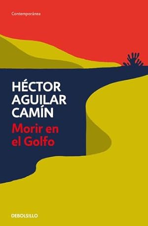 Imagen del vendedor de Morir en el Golfo / Dying in the Gulf (Spanish Edition) by Aguilar Cam ­n, H ©ctor [Paperback ] a la venta por booksXpress