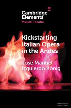 Imagen del vendedor de Kickstarting Italian Opera In The Andes a la venta por GreatBookPrices