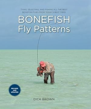 Immagine del venditore per Bonefish Fly Patterns : Tying, Selecting, and Fishing All the Best Bonefish Flies from Today's Best Tiers venduto da GreatBookPricesUK