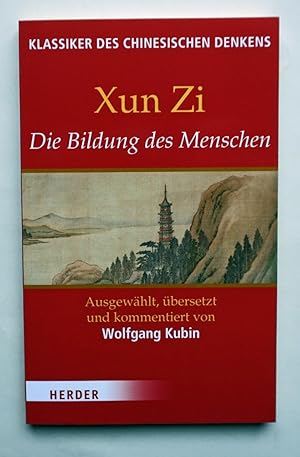 Imagen del vendedor de Die Bildung des Menschen. Ausgewhlt, bersetzt und kommentiert von Wolfgang Kubin. a la venta por Versandantiquariat Wolfgang Petry