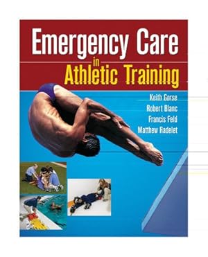 Seller image for Emergency Care in Athletic Training by Gorse MEd ATC, Keith M., Feld MS MEd CRNA ATC NREMT-P, Francis, Blanc MS ATC EMT-P, Robert, Radelet MS ATC CSCS, Matthew [Hardcover ] for sale by booksXpress